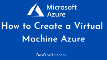 How to Create a Virtual Machine Azure