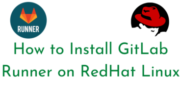 How to Install GitLab Runner on RedHat Linux