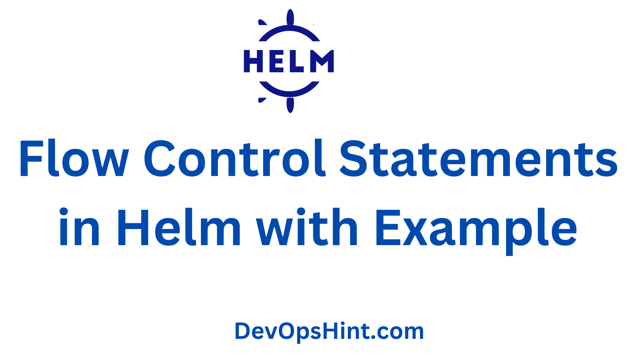 Flow Control Statements in Helm with Example