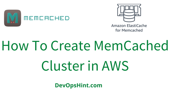 How To Create MemCached Cluster in AWS