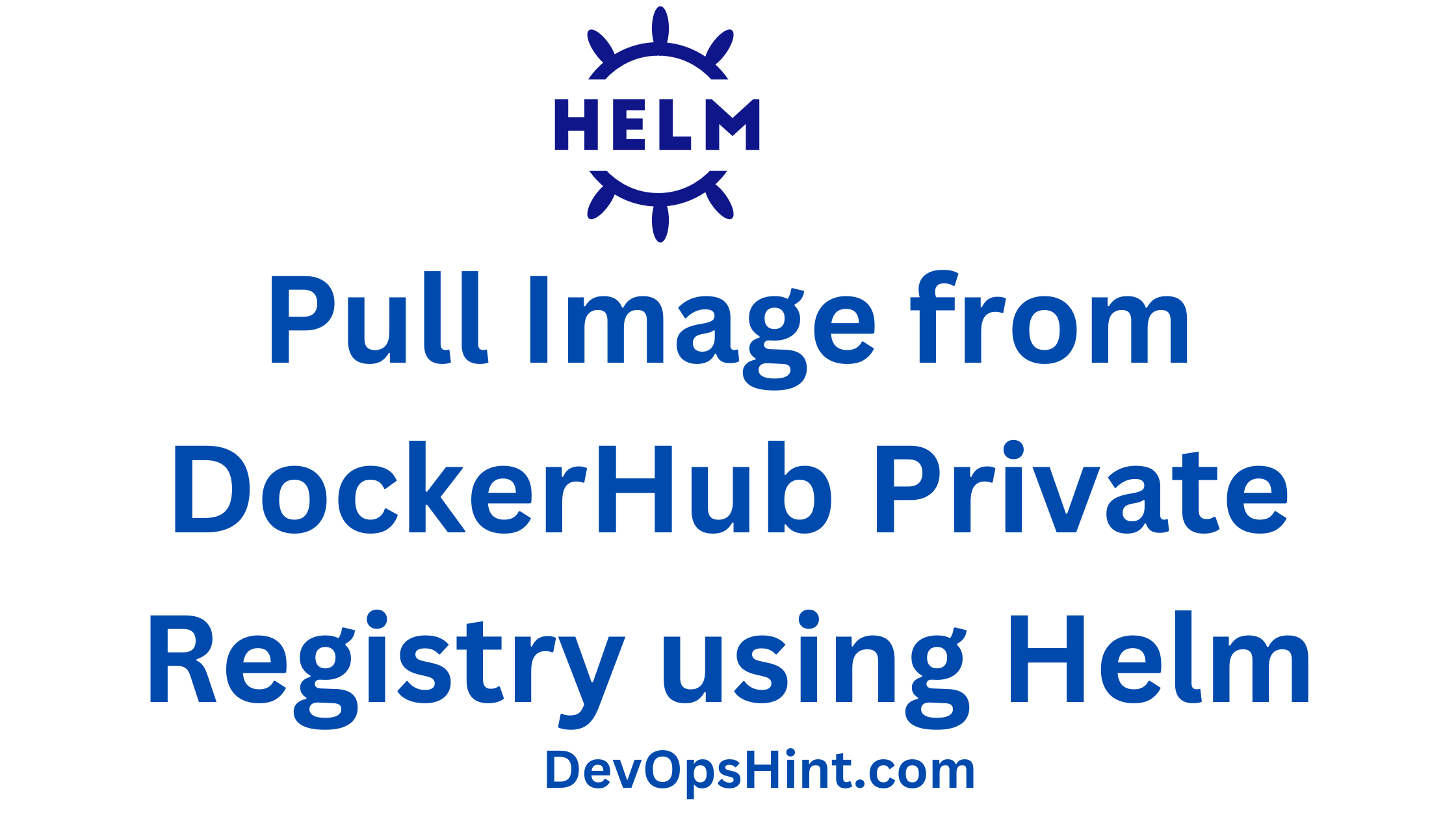 Pull Image from DockerHub Private Registry using Helm