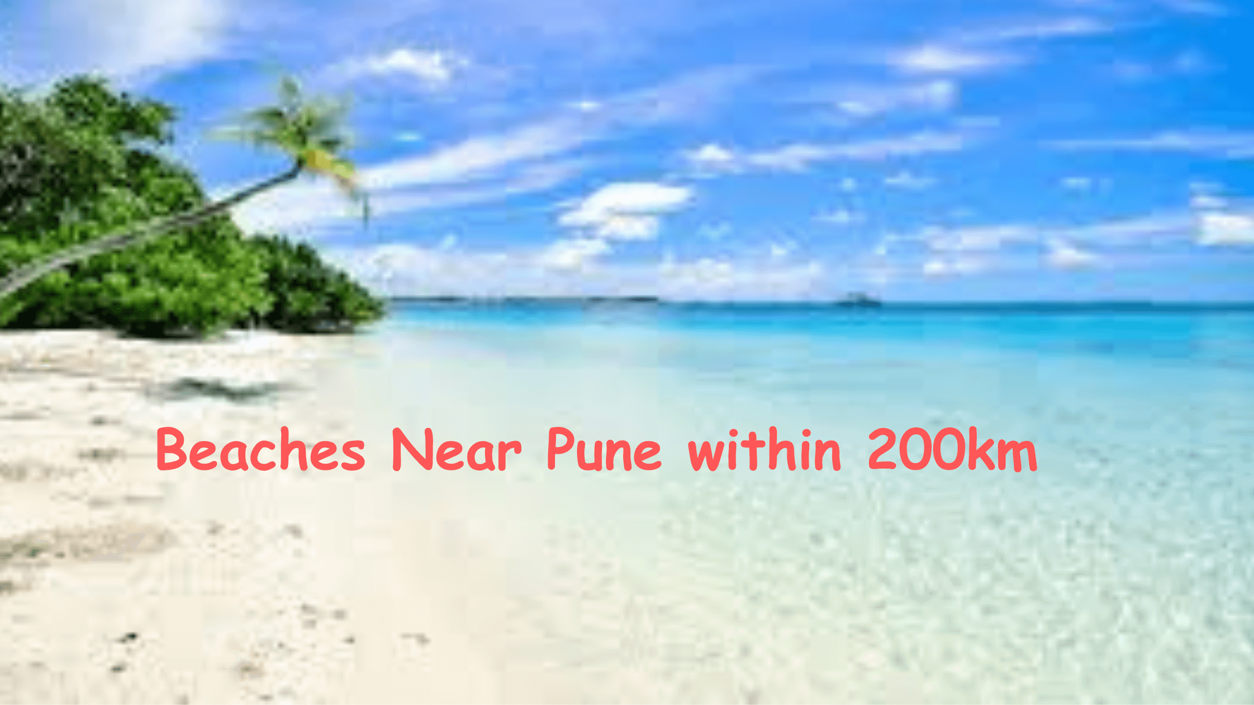 Beaches Near Pune within 200km