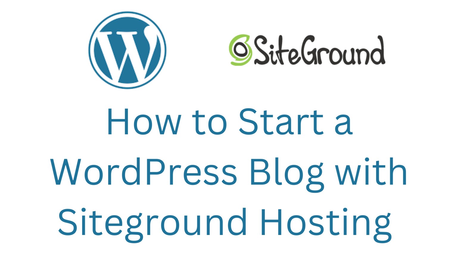 How to Start a WordPress Blog with Siteground Hosting [5 Practical Steps]